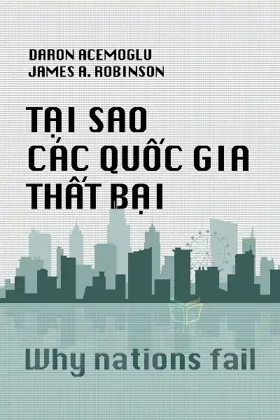 tóm tắt sách,Tại Sao Các Quốc Gia Thất Bại,Sách Chính Trị,Why Nations Fail