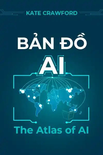 tóm tắt sách,Bản Đồ AI,Sách Công nghệ & Tương lai,Sách Khoa học,The Atlas of AI