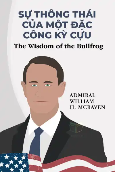tóm tắt sách,Sự thông thái của Một đặc công kỳ cựu,Sách Kỹ năng giao tiếp,Sách Quản lý & Lãnh đạo,Sách Sự nghiệp & Thành công,The Wisdom of the Bullfrog
