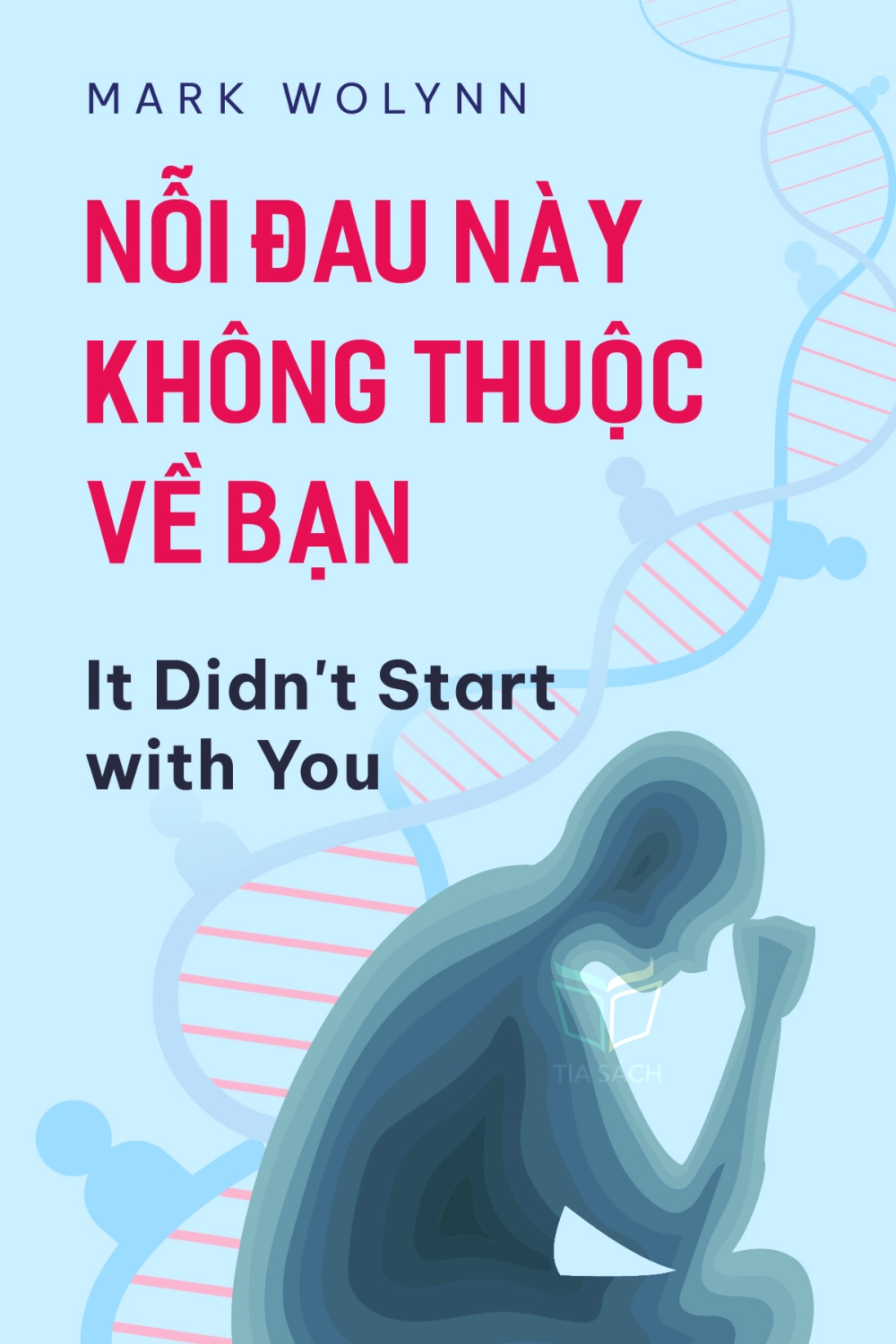 tóm tắt sách,Nỗi đau này không thuộc về bạn,Sách Phát Triển Cá Nhân,Sách Sức khỏe & Dinh dưỡng,Sách Tâm lý học,It Didn't Start with You