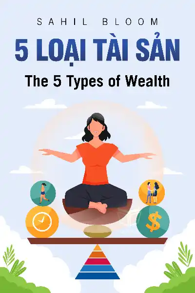 tóm tắt sách,The 5 Types of Wealth,Sách Động lực & Cảm hứng,Sách Phát Triển Cá Nhân,Sách Sự nghiệp & Thành công,Sách Tài chính & Đầu tư,null