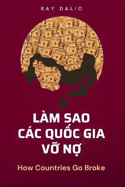 tóm tắt sách,Làm Sao Các Quốc Gia Vỡ Nợ,Sách Chính Trị,Sách Kinh Tế Học,Sách Tài chính & Đầu tư,How Countries Go Broke
