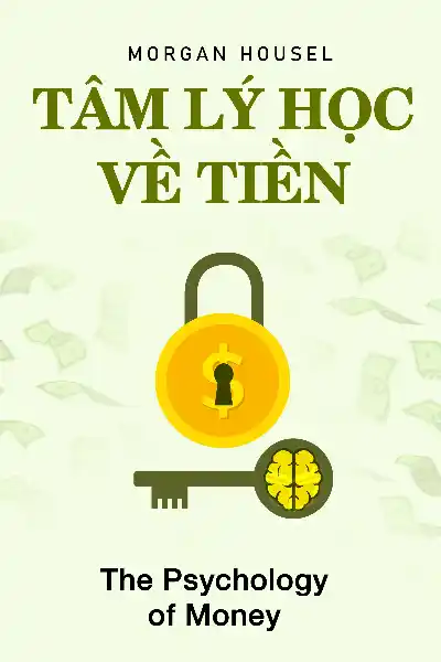 tóm tắt sách,The Psychology of Money,Sách Tài chính & Đầu tư,Sách Tâm lý học,null