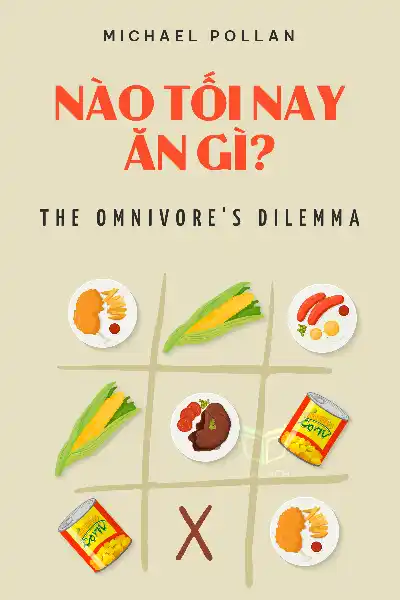 tóm tắt sách,The Omnivore's Dilemma,Sách Môi trường & Thiên nhiên,Sách Sức khỏe & Dinh dưỡng,Sách Xã hội & Văn hóa,null