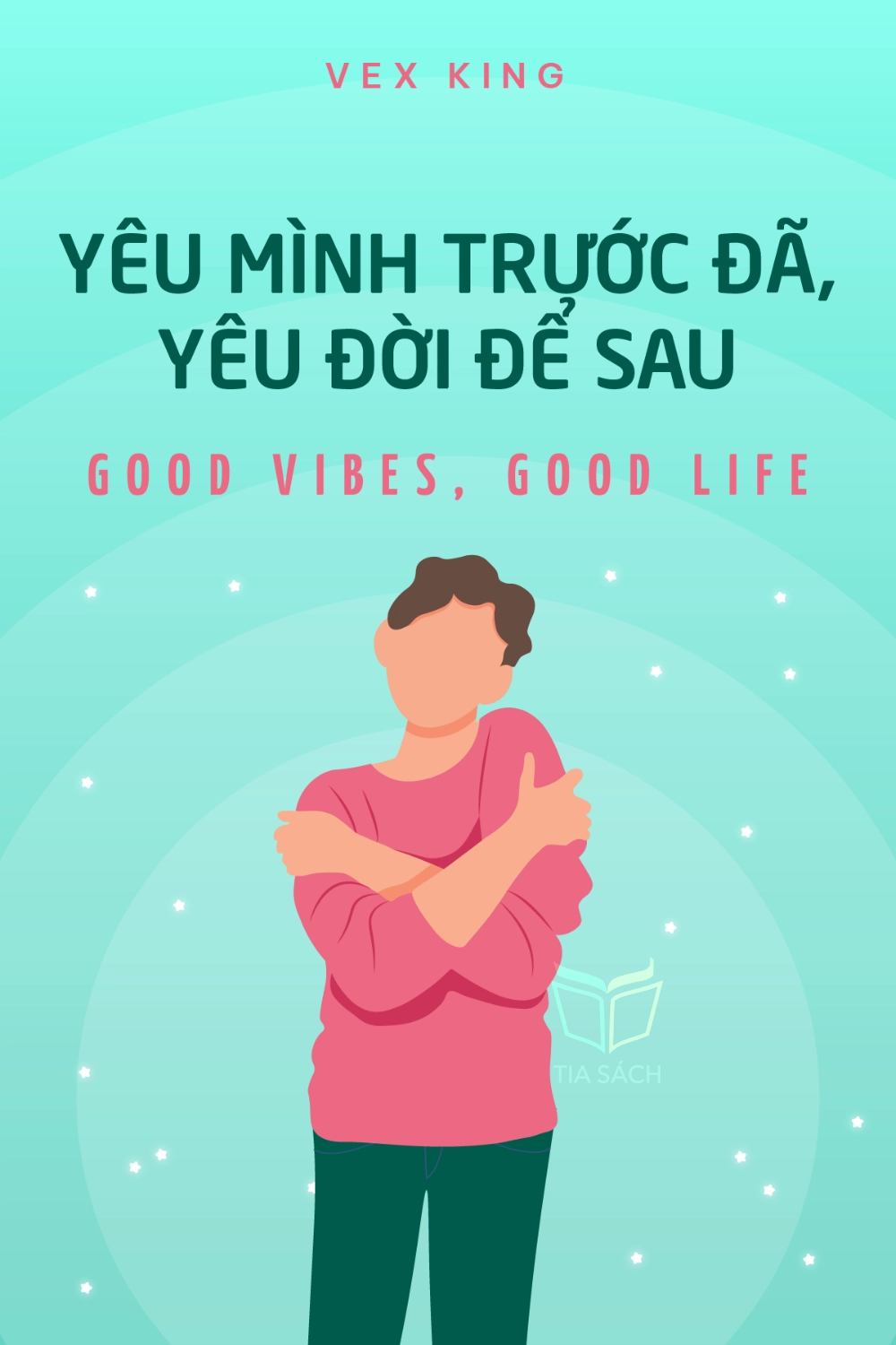 tóm tắt sách,Yêu mình trước đã, yêu đời để sau,Sách Động lực & Cảm hứng,Sách Phát Triển Cá Nhân,Sách Tôn giáo & Tâm linh,Good Vibes, Good Life