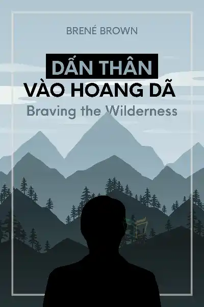 tóm tắt sách,Dấn thân vào hoang dã,Sách Động lực & Cảm hứng,Sách Phát Triển Cá Nhân,Braving the Wilderness